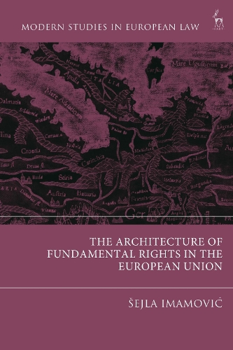 The Architecture of Fundamental Rights in the European Union.