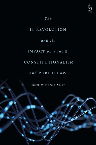 The IT Revolution and its Impact on State, Constitutionalism and Public Law.