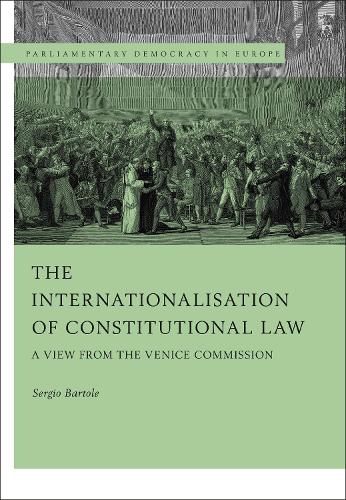 The Internationalisation of Constitutional Law: A View from the Venice Commission.