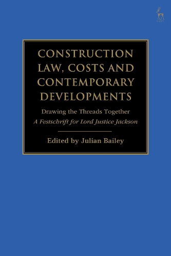 Construction Law, Costs and Contemporary Developments: Drawing the Threads Together: A Festschrift for Lord Justice Jackson.