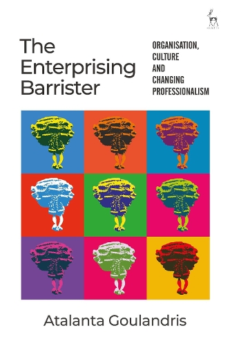 The Enterprising Barrister: Organisation, Culture and Changing Professionalism.