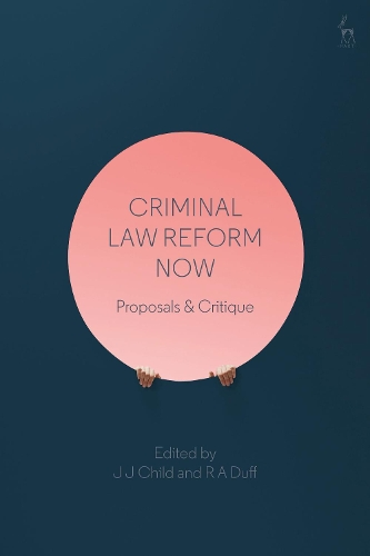Criminal Law Reform Now: Proposals & Critique.