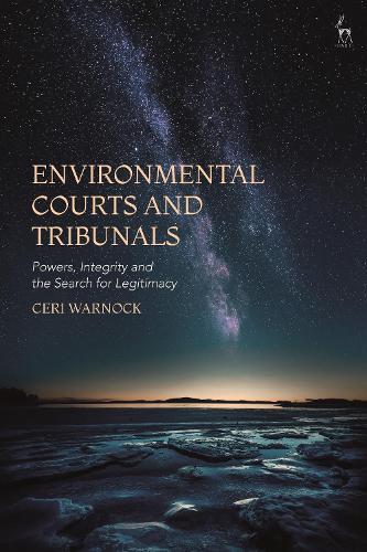 Environmental Courts and Tribunals: Powers, Integrity and the Search for Legitimacy.