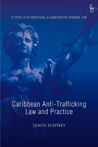 Caribbean Anti-Trafficking Law and Practice.