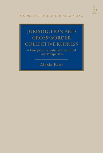 Jurisdiction and Cross-Border Collective Redress: A European  Private International Law Perspective.