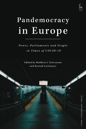 Pandemocracy in Europe: Power, Parliaments and People in Times of COVID-19.
