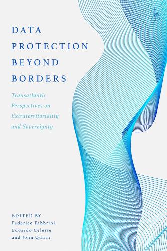 Data Protection Beyond Borders: Transatlantic Perspectives on Extraterritoriality and Sovereignty.