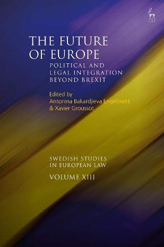 The Future of Europe: Political and Legal Integration Beyond Brexit.