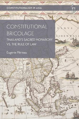 Constitutional Bricolage: Thailand's Sacred Monarchy vs. The Rule of Law.
