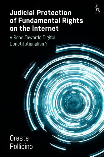 Judicial Protection of Fundamental Rights on the Internet: A Road Towards Digital Constitutionalism?.