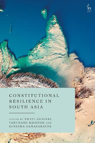 Constitutional Resilience in South Asia.
