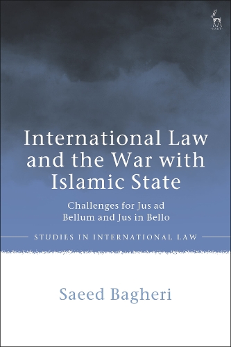 International Law and the War with Islamic State: Challenges for Jus ad Bellum and Jus in Bello.
