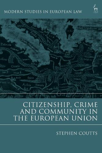 Citizenship, Crime and Community in the European Union.