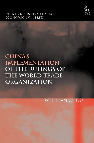 China's Implementation of the Rulings of the World Trade Organization.