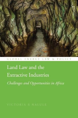Land Law and the Extractive Industries: Challenges and Opportunities in Africa.