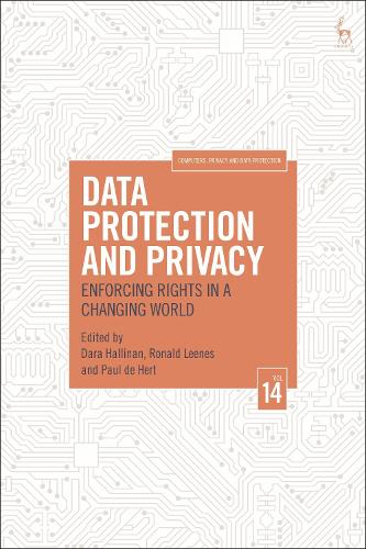 Data Protection and Privacy, Volume 14: Enforcing Rights in a Changing World.