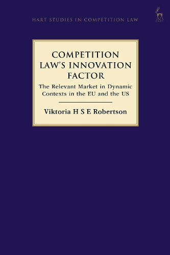 Competition Law's Innovation Factor: The Relevant Market in Dynamic Contexts in the EU and the US.