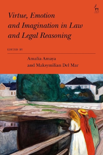 Virtue, Emotion and Imagination in Law and Legal Reasoning.
