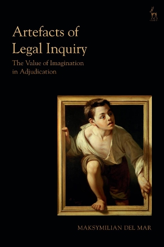 Artefacts of Legal Inquiry: The  Value of Imagination in Adjudication.