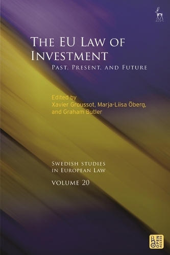 The EU Law of Investment: Past, Present, and Future.