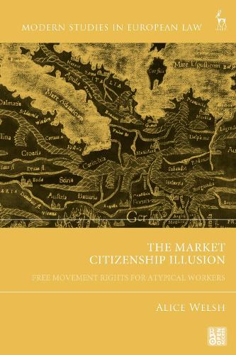 The Market Citizenship Illusion: Free Movement Rights for Atypical Workers.