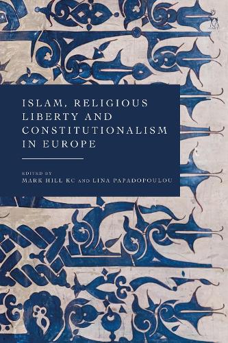 Islam, Religious Liberty, and Constitutionalism in Europe.