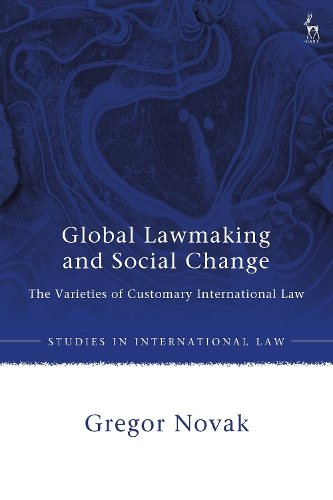 Global Lawmaking and Social Change: The Varieties of Customary International Law.