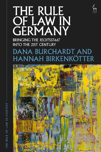The Rule of Law in Germany: Bringing the Rechtsstaat into the 21st Century.