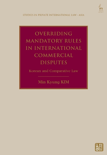 Overriding Mandatory Rules in International Commercial Disputes: Korean and Comparative Law.