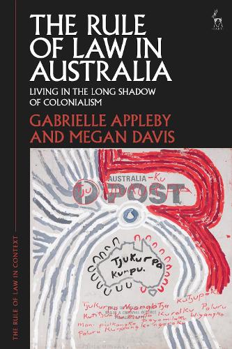The Rule of Law in Australia: Living in the Long Shadow of Colonialism.