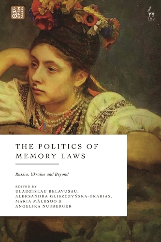 The Politics of Memory Laws: Russia, Ukraine and Beyond.