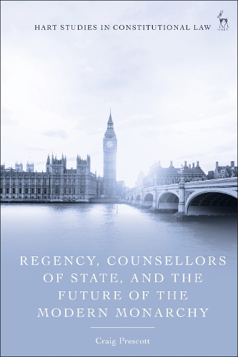Regency, Counsellors of State, and the Future of the Modern Monarchy.