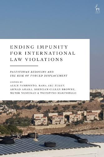Ending Impunity for International Law Violations: Palestinian Bedouins and the Risk of Forced Displacement.