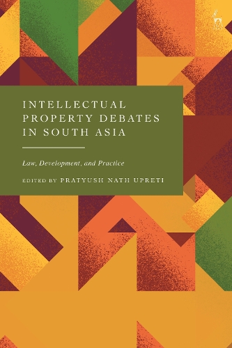 Intellectual Property Debates in South Asia: Law, Development, and Practice.