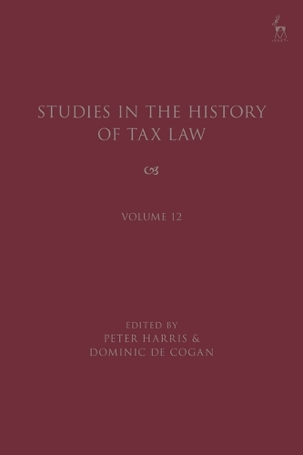 Studies in the History of Tax Law, Volume 12.
