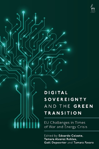 Digital Sovereignty and the Green Transition: EU Challenges in Times of War and Energy Crisis.