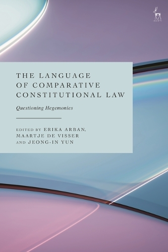 The Language of Comparative Constitutional Law: Questioning Hegemonies.