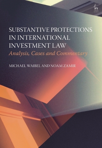 Substantive Protections in International Investment Law: Analysis, Cases and Commentary.