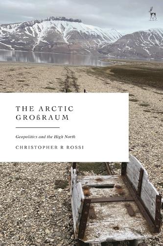 The Arctic Grossraum: Geopolitics and the High North.