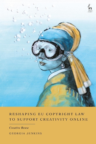 Reshaping EU Copyright Law to Support Creativity Online: Creative Reuse.
