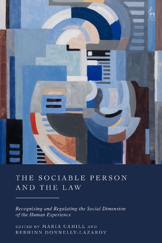 The Sociable Person and the Law: Recognising and Regulating the Social Dimension of the Human Experience.