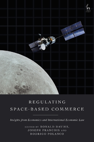 Regulating Space-Based Commerce: Insights from Economics and International Economic Law.
