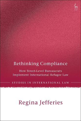 Rethinking Compliance: How Street-Level Bureaucrats Implement International Refugee Law.