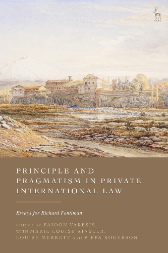 Principle and Pragmatism in Private International Law: Essays for Richard Fentiman.