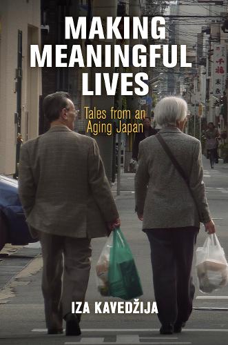 Making Meaningful Lives: Tales from an Aging Japan.