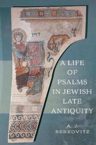 A Life of Psalms in Jewish Late Antiquity.