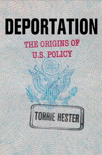 Deportation: The Origins of U.S. Policy.