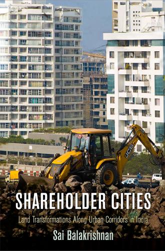 Shareholder Cities: Land Transformations Along Urban Corridors in India.