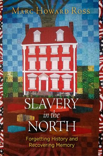 Slavery in the North: Forgetting History and Recovering Memory.