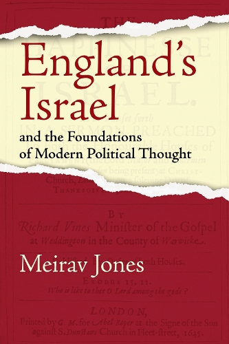 England's Israel and the Foundations of Modern Political Thought.